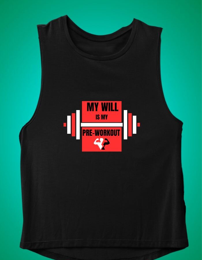 My Will Is My Pre workout - Gym Vest