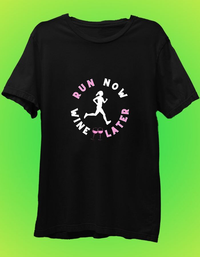 Run Now Wine Later - Workout T-shirt