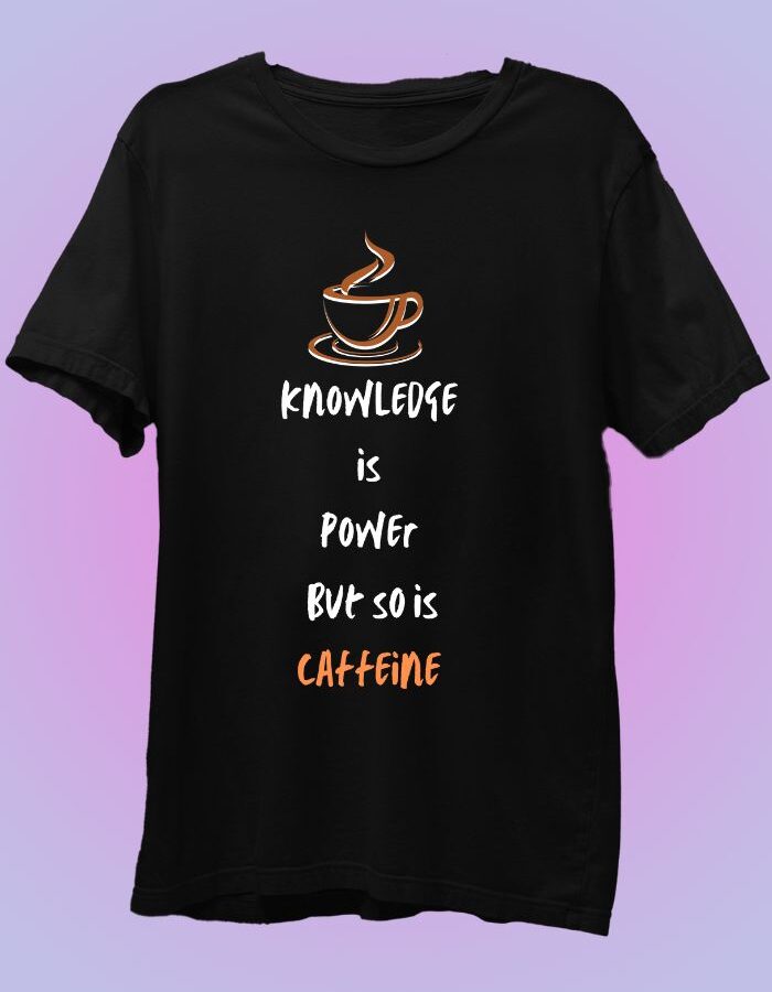 Knowledge Is Power But So Is Caffeine
