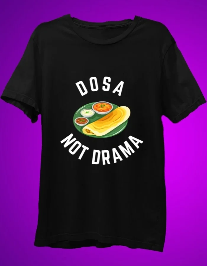 Dosa Not Drama - Funny T-Shirt