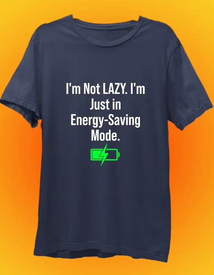 I_m Not Lazy Im in Energy Saving Mode navy bl