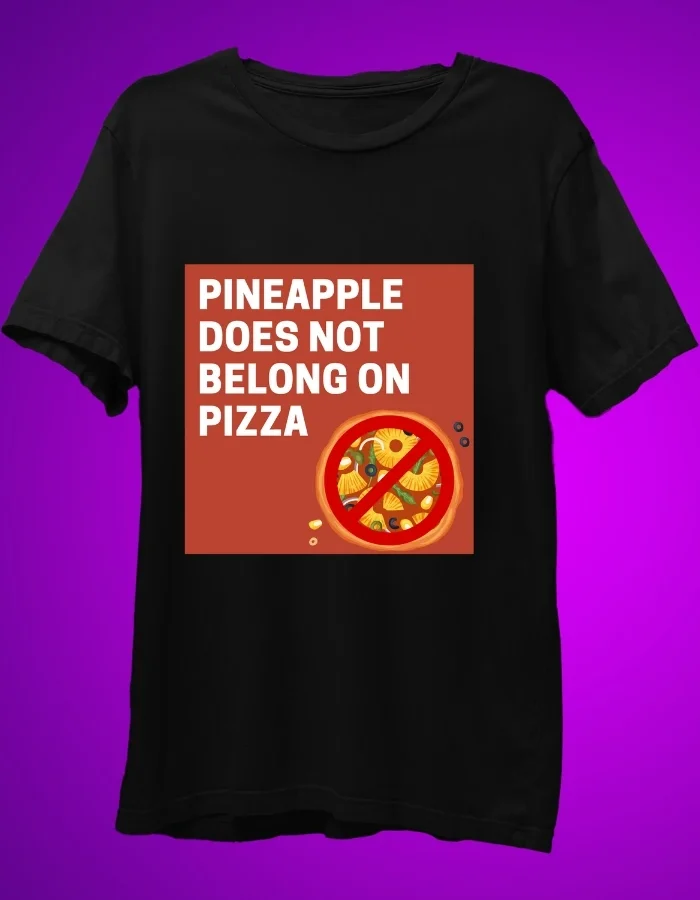 Pineapple Does Not Belongs on Pizza - Funny T-shirt