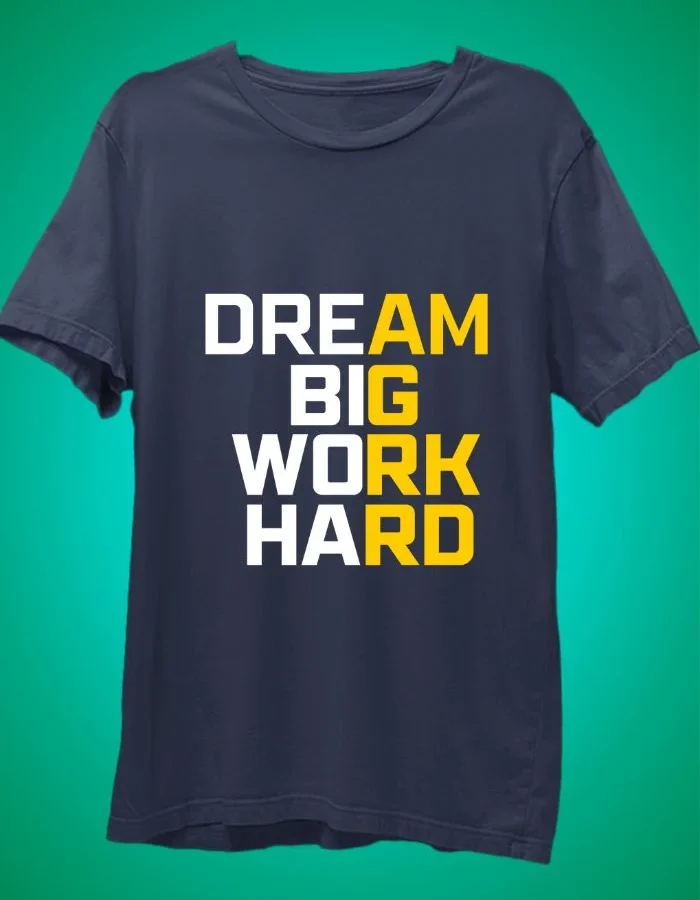 Dream Big, Work Hard - Motivational T-Shirt