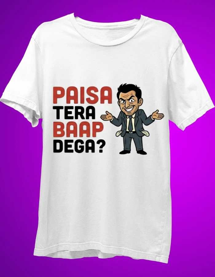 Paisa Tere Baap Bharega White T-shirt